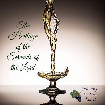 The Heritage of the Servants of the Lord