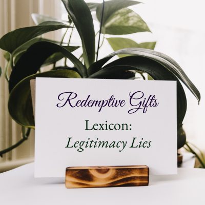 Redemptive Gifts Lexicon: Legitimacy Lies