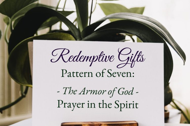 Pattern of Seven: The Armor of God ~ Prayer in the Spirit