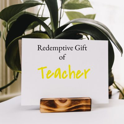 Redemptive Gift of Teacher – Checklist