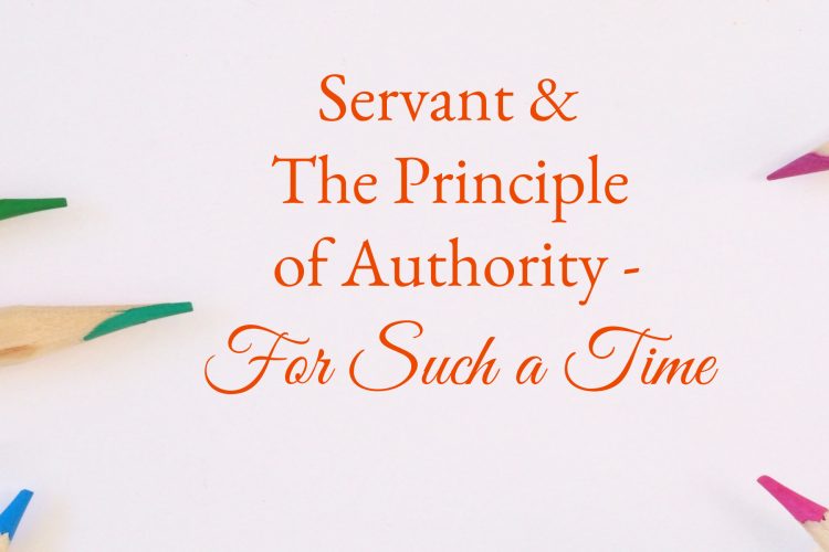 Servant & The Principle of Authority - For Such a Time
